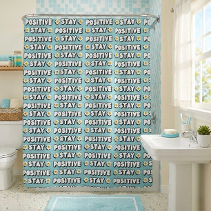 Stay Positive Shower Curtain