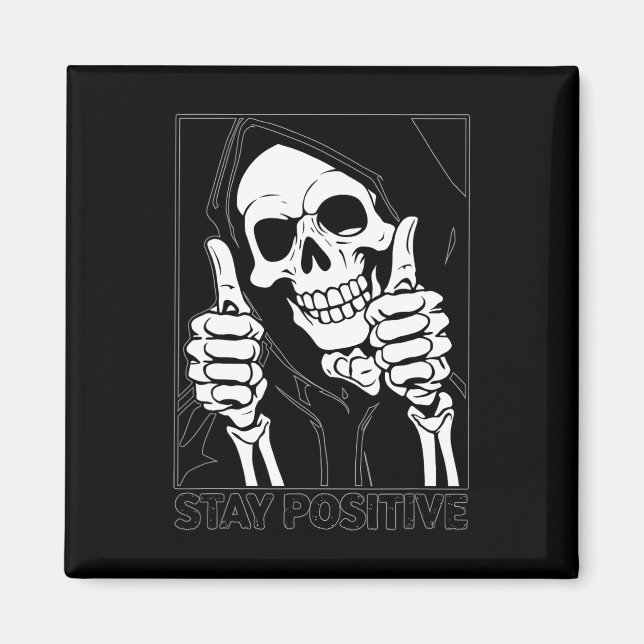 Stay Positive Skeleton Grim Reaper Halloween  Magnet (Front)