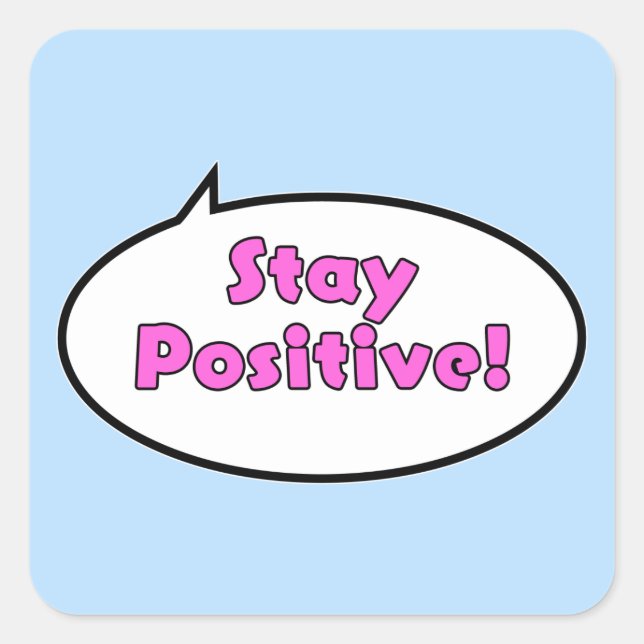 Stay Positive! Square Sticker (Front)