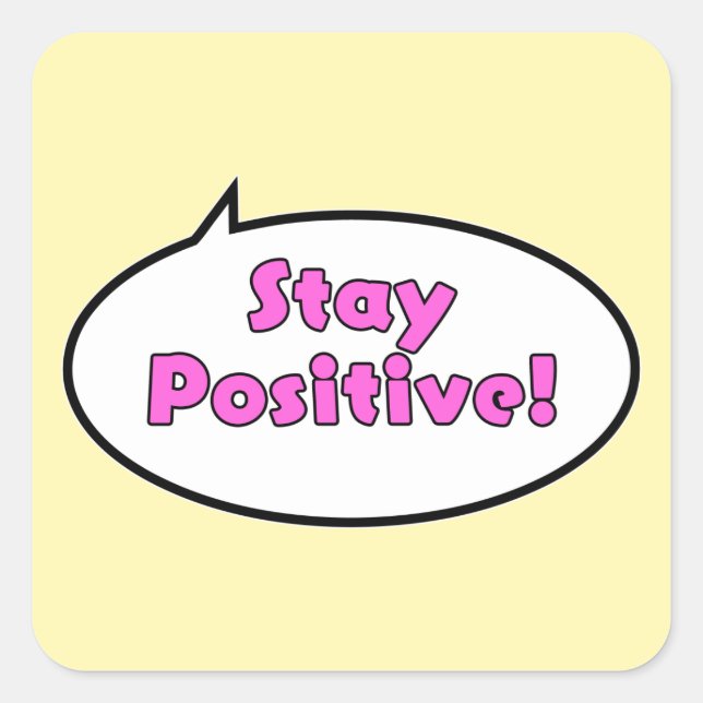 Stay Positive! Square Sticker (Front)