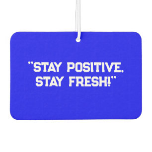 "Stay Positive, Stay Fresh!" Uplifting Car Air  Freshener
