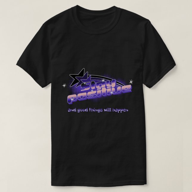 "Stay Positive" T-Shirt (Design Front)