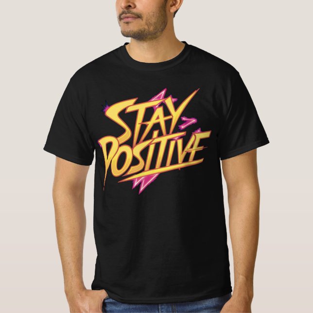 Stay Positive T-Shirt (Front)