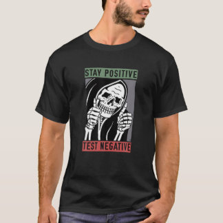 Stay Positive Test Negative Skeleton Funny Men Wom T-Shirt