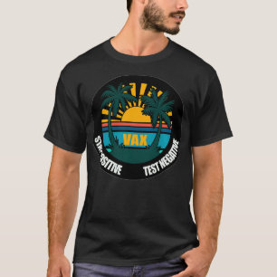 Stay Positive Test Negative Vaed T-Shirt