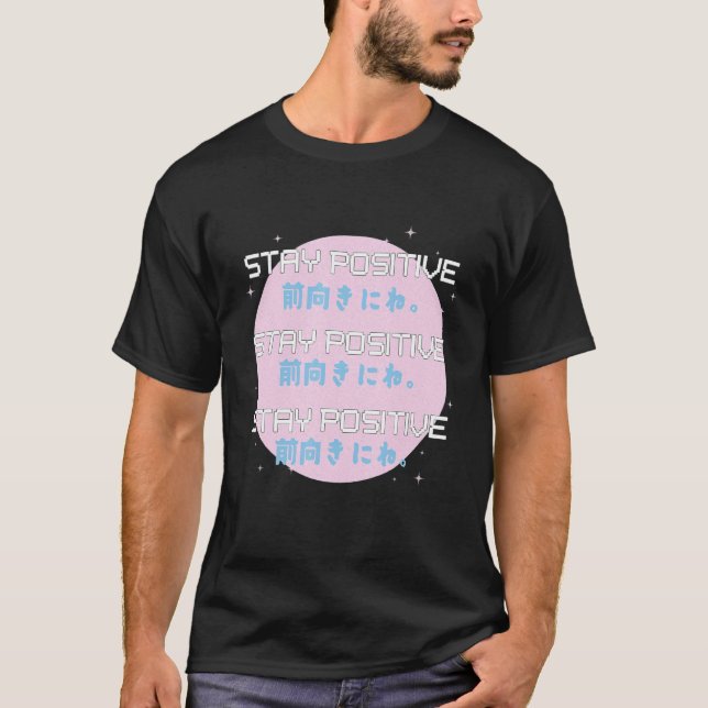 Stay Positive Vaporwave Japanese Writing Motivatio T-Shirt (Front)