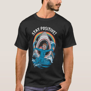 Stay Positive Wildlife Shark Lover Ocean Sea Swimm T-Shirt