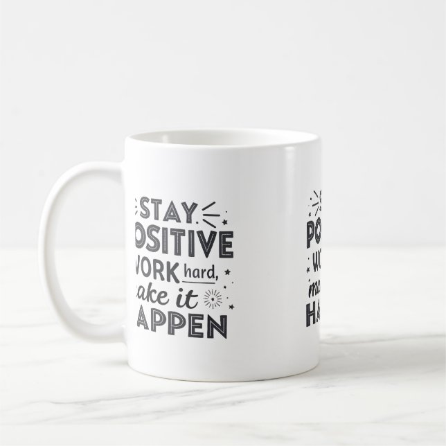 Stay Positive, Work Hard, Make It Happen - Motivat Coffee Mug (Left)