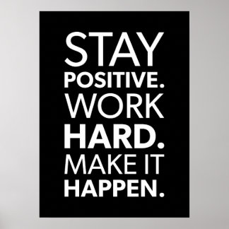 Stay Positive, Work Hard, Make It Happen Poster