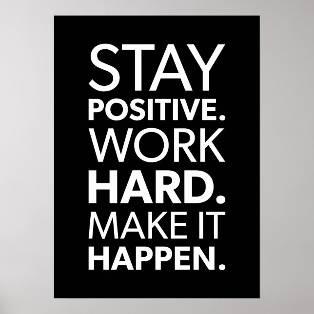 Stay Positive, Work Hard, Make It Happen Poster (Front)