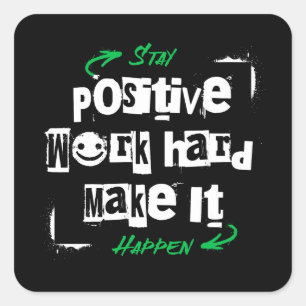 Stay Positive Work Hard Make It Happen Square Sticker