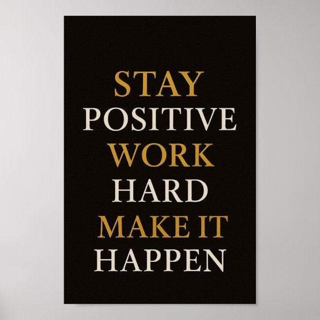 Stay Positive Work Hard Motivational Quote Poster (Front)