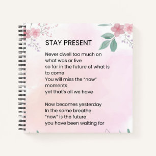 Stay Present - Motivational Uplifting Poem  Notebook