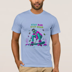 Stay Rad Stay Dead Zombie Skater T-Shirt