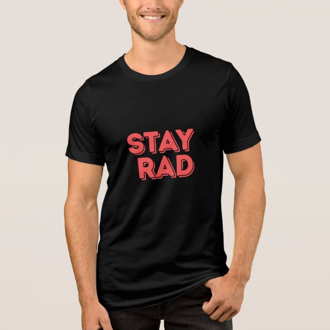 Stay Rad Tri-Blend Shirt (Front)