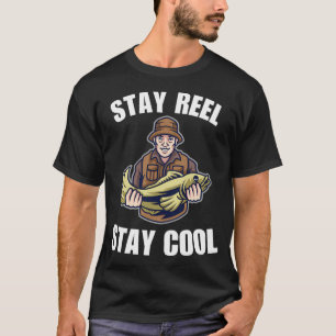 Stay reel, stay cool, funny fishing fan saying or  T-Shirt