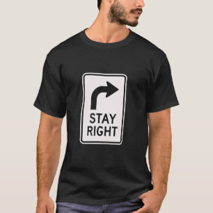 Stay Right - Street Signs for conservatives (C) T-Shirt
