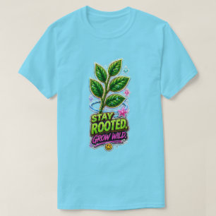 Stay Rooted Grow Wild T-Shirt