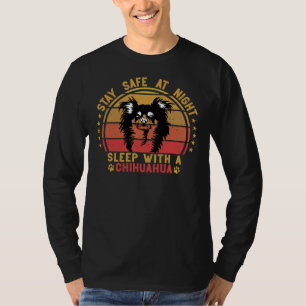 Stay Safe At Night Sleep With A Chihuahua Long Hai T-Shirt