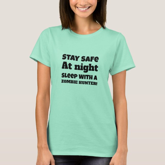 Stay Safe At Night Sleep With A Zombie Hunter T-Shirt (Front)