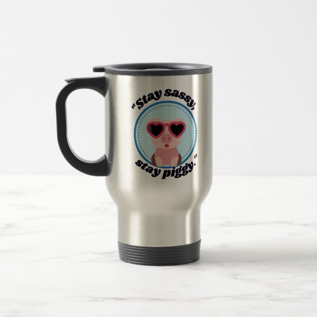 stay sassy pig quote travel mug (Left)