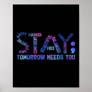 Stay Semicolon Tomorrow Needs You Suicide Preventi Poster