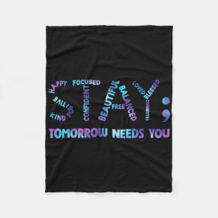 Stay Semicolon Tomorrow With U Suicide Prevention  Fleece Blanket