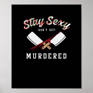 Stay Sexy and Don't Get Murdered SSDGM T-Shirt Poster