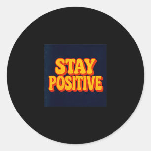 Stay Sitive Motivational Retro Tygraphy  Classic Round Sticker