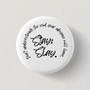 Stay. Slay 3 Cm Round Badge