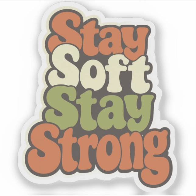 Stay Soft Stay Strong Sticker (Front)