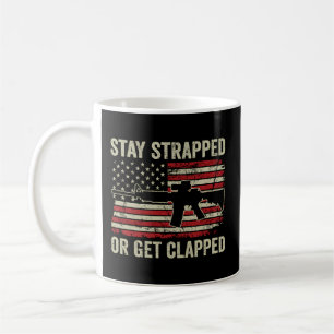 Stay Strapped Or Get Clapped - Ar15 Usa Flag Pro G Coffee Mug