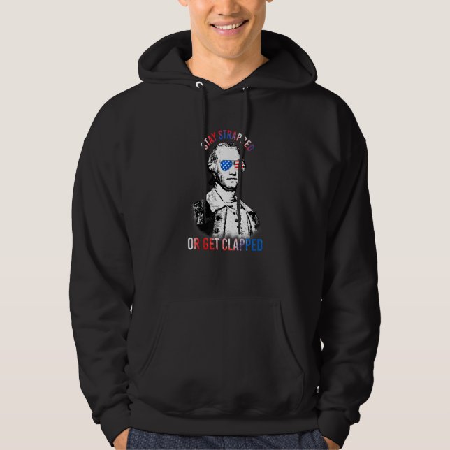 Stay Strapped Or Get Clapped George Washington 2nd Hoodie (Front)