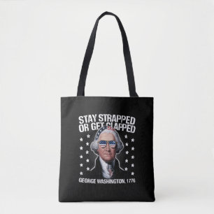 Stay Strapped Or Get Clapped George Washington Tote Bag