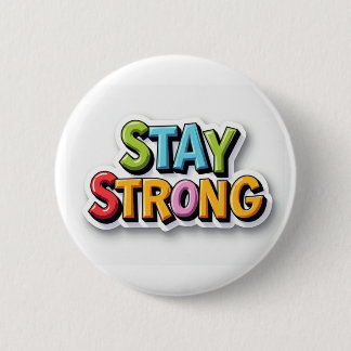 Stay Strong – Bold & Vibrant Motivation 6 Cm Round Badge