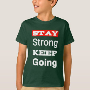 Stay Strong Keep Going Motivational Kid’s T-Shirt 
