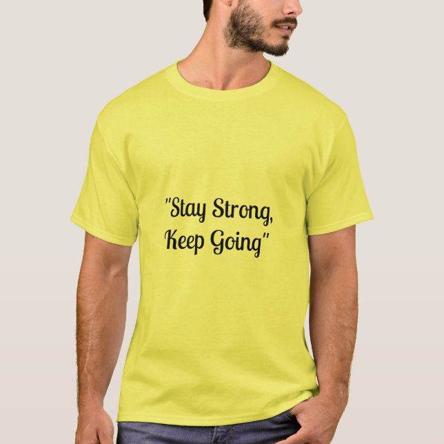 "Stay Strong, Keep Going" .T-shirt T-Shirt (Front)
