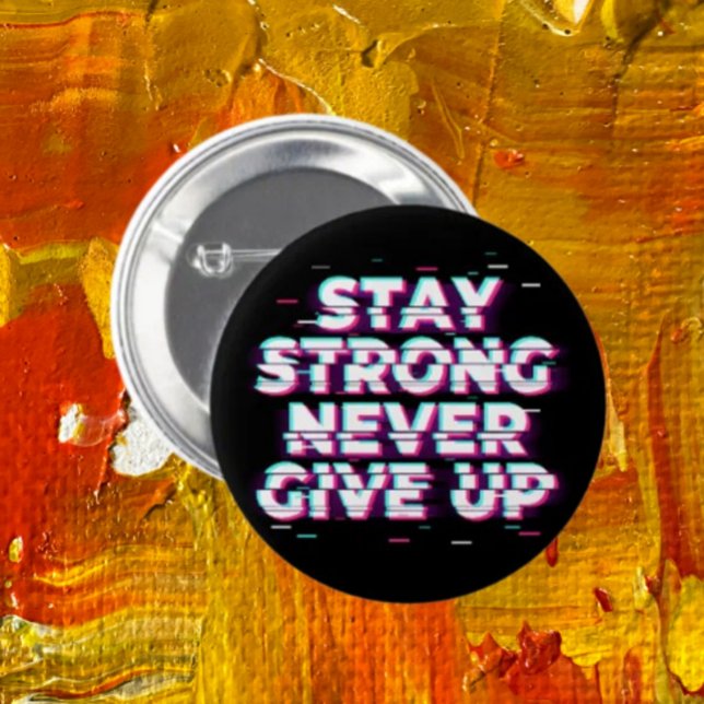 STAY STRONG NEVER GIVE UP Button – Neon Glitch (Creator Uploaded)