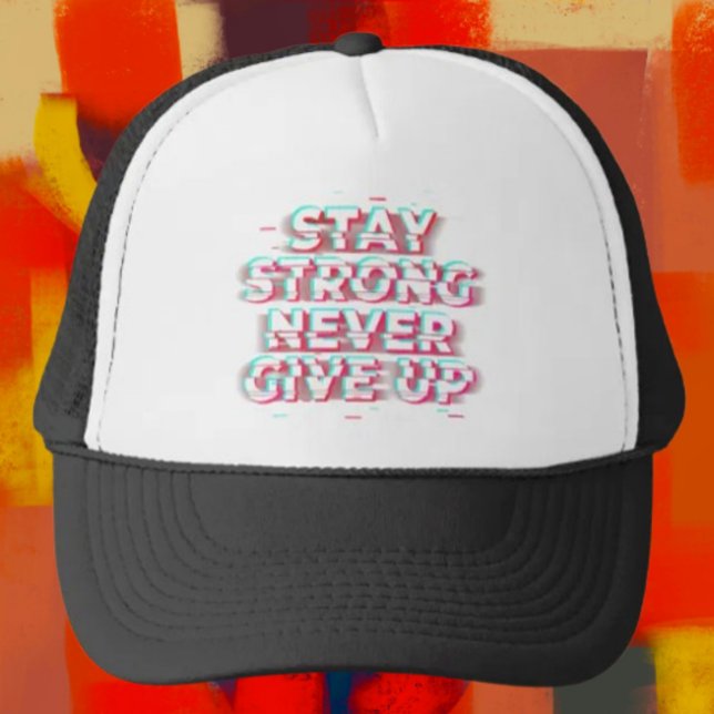 STAY STRONG NEVER GIVE UP Trucker Hat (Creator Uploaded)