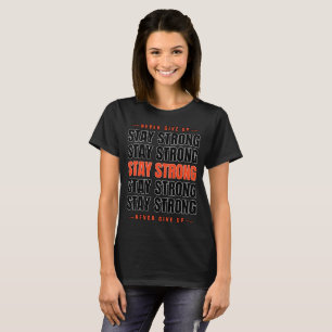 Stay Strong Never Give Up Typography T-Shirt