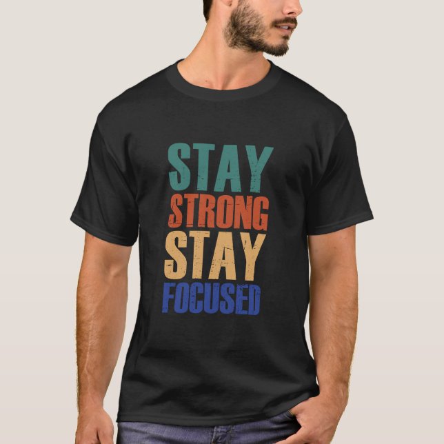 Stay Strong, Stay Focused – Motivational T-Shirt (Front)
