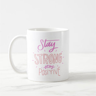 stay strong stay positive coffee mug