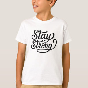 Stay Strong T-Shirt