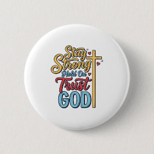 Stay Strong Trust God Christian Cross Shirt Design 6 Cm Round Badge