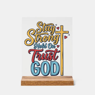 Stay Strong Trust God Christian Cross Shirt Design Acrylic Sign
