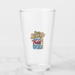 Stay Strong Trust God Christian Cross Shirt Design Glass