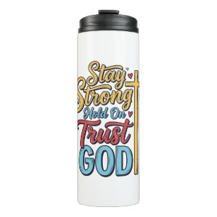 Stay Strong Trust God Christian Cross Shirt Design Thermal Tumbler