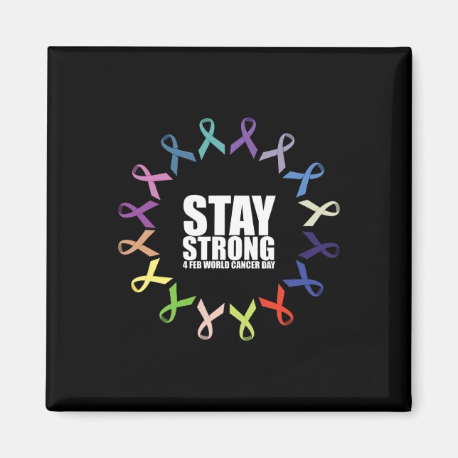 Stay Strong World Cancer Day  Magnet (Front)