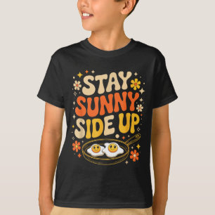 Stay Sunny Side Up Funny Egg Breakfast Sitivity T-Shirt
