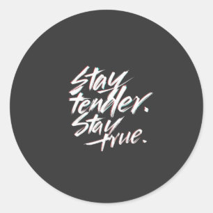 Stay Tender, Stay True Classic Round Sticker